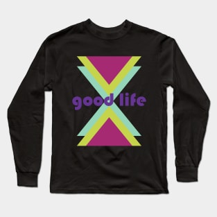 good life Long Sleeve T-Shirt